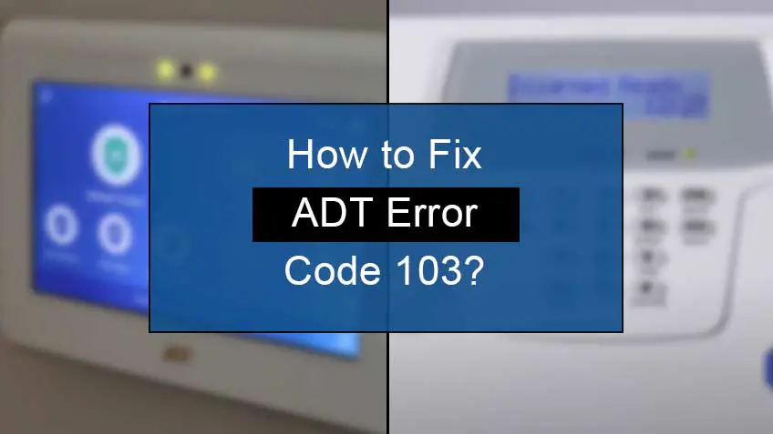 How Do I Fix Error Code 103 on Adt