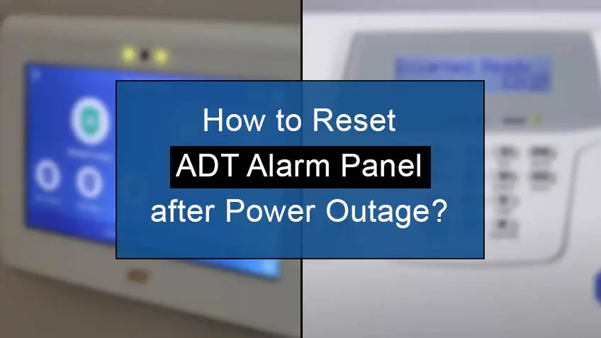 How to Reset Adt Alarm After Power Outage