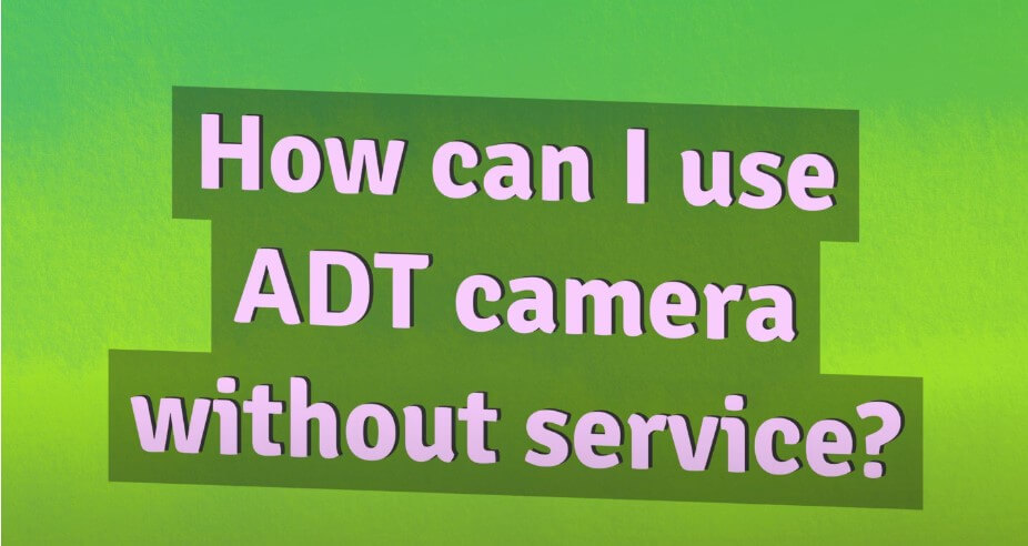 Can you use ADT equipment without service