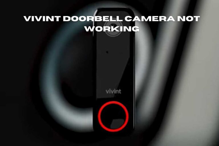 Vivint Doorbell Camera Not Working